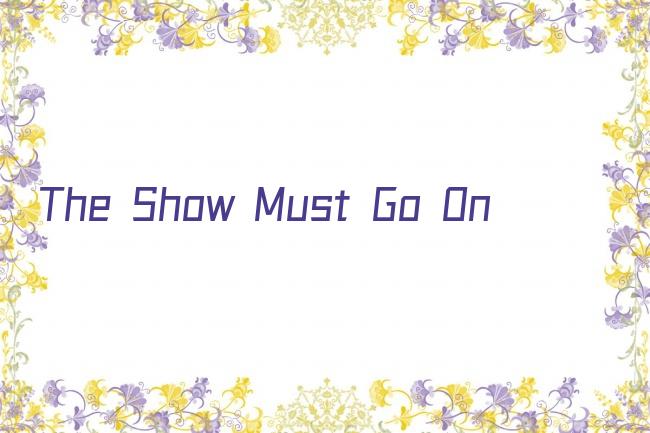 The Show Must Go On剧照